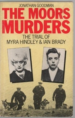 The Moors Murders: The Trial of Myra Hindley an... by Goodman, Jonathan Hardback
