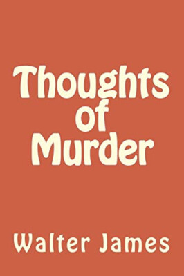 Thoughts of Murder By Walter James - New Copy - 9781518888342