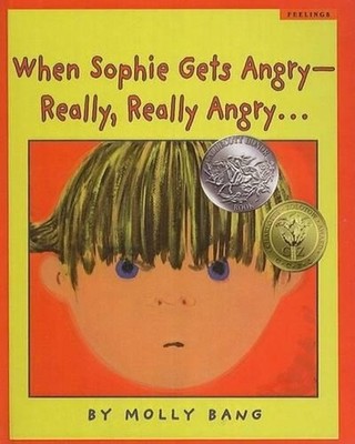 When Sophie Gets Angry--Really, Really Angry... by Molly Bang (English) Hardcove