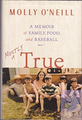Mostly True: A Memoir of Family, Foo..., O'Neill, Molly