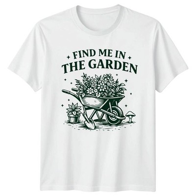 Find Me In The Garden T-Shirt Zimmerpflanzen Gartenarbeit Geschenk für Sie und Ihn