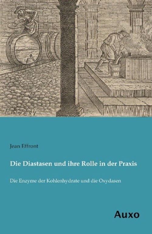 Jean Effront | Die Diastasen Und Ihre Rolle In Der Praxis |