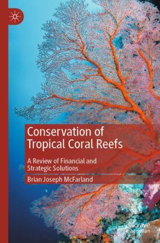 Conservation of Tropical Coral Reefs : A Review of Financial and Strategic ...