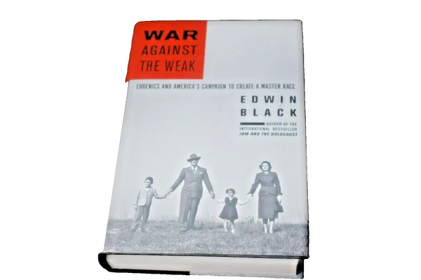War Against the Weak: Eugenics and Americas Campaign to Create a Master race