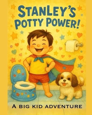 Stanley's Potty Power!: A Big Kid Adventure by Isla Reyes Paperback Book