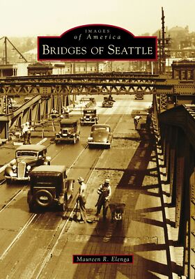 NEW Arcadia Publishing Bridges of Seattle, WA 9781467104388 Images of America Tr