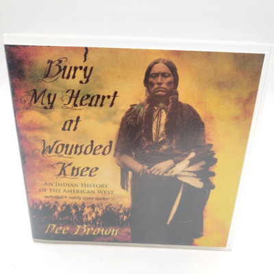 Bury My Heart At Wounded Knee: An Indian History.. Audio CD Set By: Dee Brown