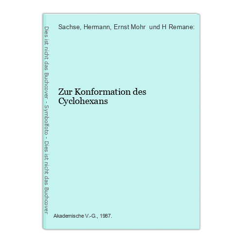Zur Konformation des Cyclohexans Sachse, Hermann, Ernst Mohr  und H Remane: - Sachse, Hermann, Ernst Mohr  und H Remane