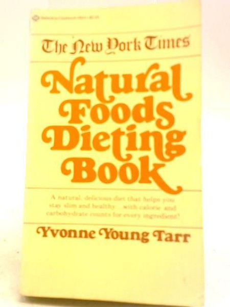 NATURAL FOODS DIETING BOOK, NEW YORK TIMES, YVONNE TARR, NEW BOOK / OFFER / PPD