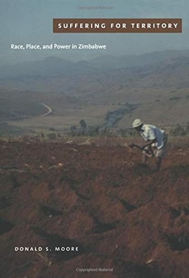 SUFFERING FOR TERRITORY: RACE, PLACE, AND POWER IN By Donald S. Moore BRAND NEW