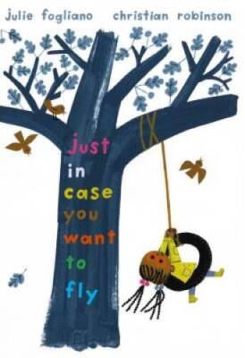 Just In Case You Want to Fly - Hardcover By Fogliano, Julie - GOOD