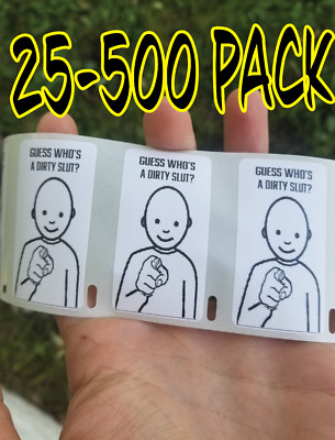 ''GUESS WHO'S A DIRTY SLUT'' 25-500 Pack Stickers Gag prank sticker decal meme