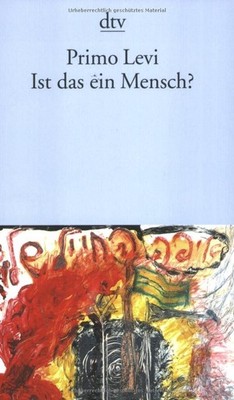 Ist das ein Mensch? Ein autobiographischer Bericht.