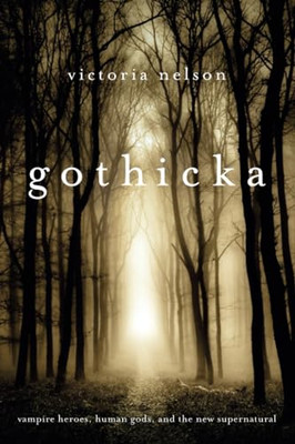 Gothicka: Vampire Heroes, Human Gods, and the New Super - Paperback NEW Victoria