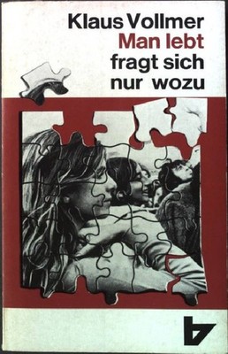 Man lebt, fragt sich nur, wozu?. R. Brockhaus Taschenbücher Band 184 Vollmer, Kl