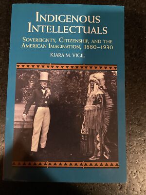 Studies in North American Indian History Ser.: Indigenous Intellectuals :...