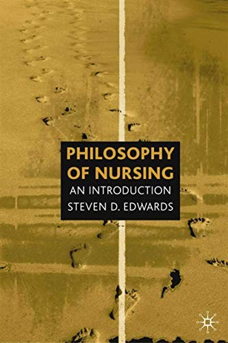 Philosophy of Nursing: An Introduction,Steven D. Edwards