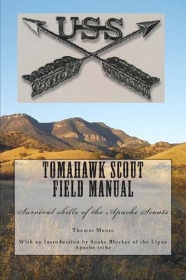 Tomahawk scout Field Manual: Survival skills of the Apache Scout