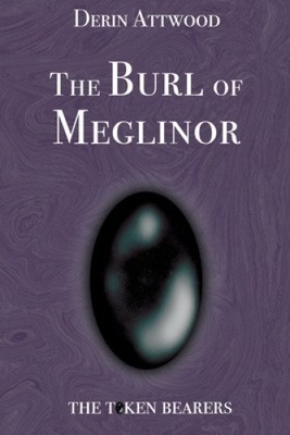 The Burl of Meglinor by Derin Attwood [Paperback]