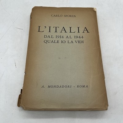 L'Italia Dal 1914 Al 1944 Quale Io La Vidi Carlo Sforza Erste Ausgabe Mondadori