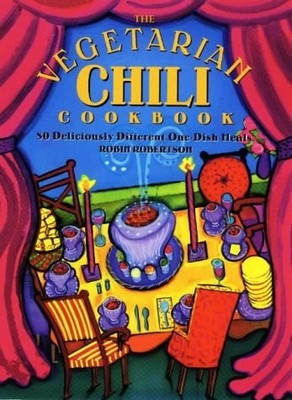 The Vegetarian Chili Cookbook: 80 Deliciously Different One-Dish Meals, Robertso