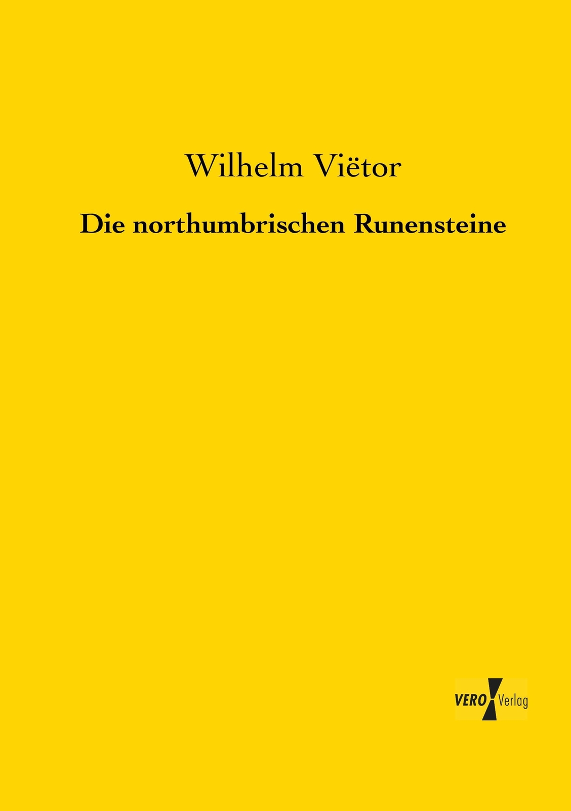 Wilhelm Vietor | Die Northumbrischen Runensteine | Taschenbuch |