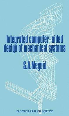 Integrated Computer-Aided Design of Mechanical Systems by Meguid, Shaker A.