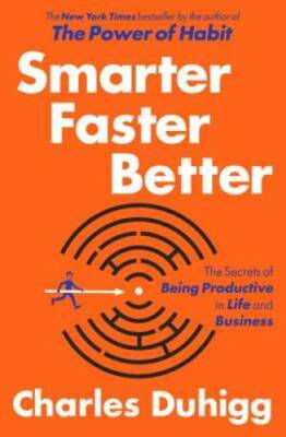 Smarter Faster Better: The Secrets of Being Productive in Life and B - GOOD