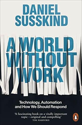 A World Without Work: Technology, Automation an, Susskind Paperback=-