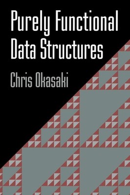 Purely Functional Data Structures (Volume 0) by Okasaki