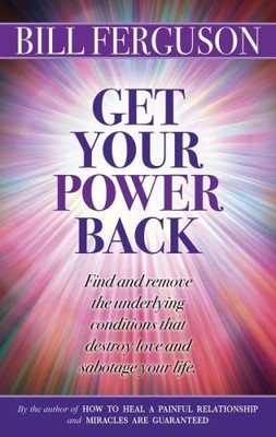 Get Your Power Back: Problem areas can clear up, relationships can heal, and