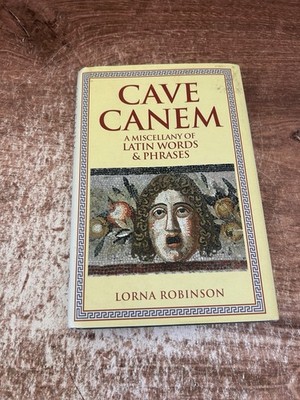 Cave Canem: A Miscellany of Latin Words - Hardcover, by Robinson Lorna - Good b
