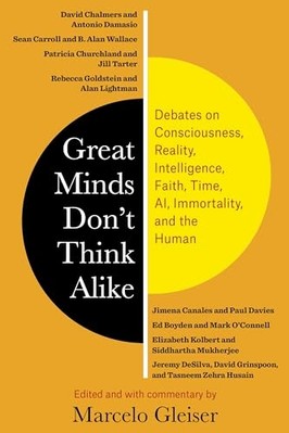 Great Minds Don't Think Alike : Debates on Consciousnes -  NEW Marcelo Gleiser 2