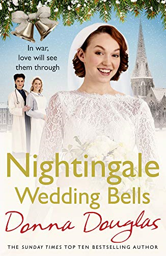 Nightingale Wedding Bells: A heartwarming wartime tale from... - Douglas, Donna