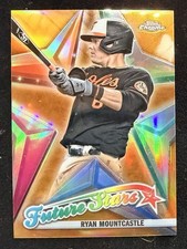 2022 Topps Chrome REFRACTOR FUTURE STARS Ryan Mountcastle /25 Orange Orioles