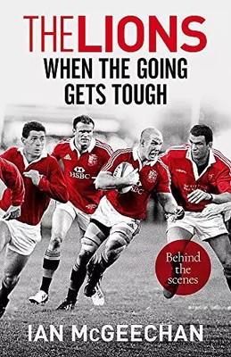 The Lions: When the Going Gets Tough: Behind the scenes, McGeechan Ian