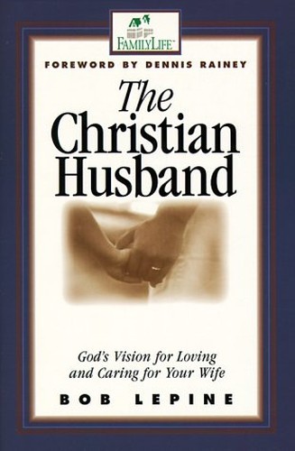 The Christian Husband: God's Vision for..., Lepine, Bob