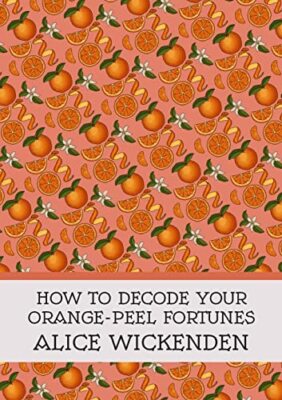 Wickenden - How To Decode Your Orangenpeel Fortunes - Neues Taschenbuch oder - J555z