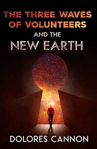 Three Waves of Volunteers & the New Earth,Dolores Cannon
