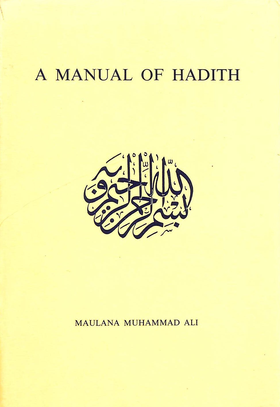 A Manual Of Hadith by Ali, Maulana Muhammad