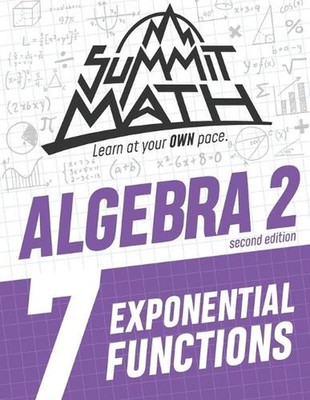 Summit Math Algebra 2 Book 7: Exponential Functions by Alex Joujan (English) Pap