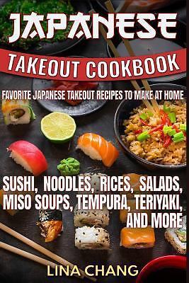 Japanese Takeout Cookbook: Homemade Sushi, Ramen, Teriyaki & More by Lina Chang