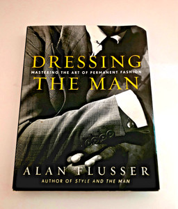 dressing the man mastering the art of permanent fashion pdf Dressing the Man. Mastering the Art of Permanent Fashion. by FLUSSER, Alan.: (2002)