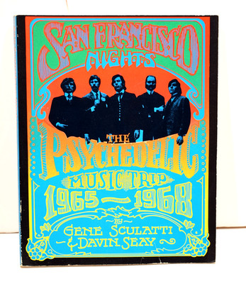 SAN FRANCISCO NIGHTS The Psychedelic Music Trip 1965-1968 Sculatti & Seay 1st ed