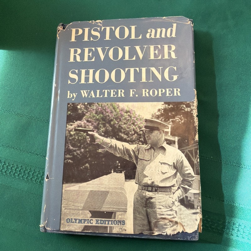 Pistol and Revolver Shooting by Walter F. Roper 1945 Illustrated