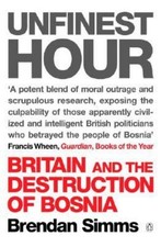 Unfinest Hour : Britain and the Destruction of Bosnia Paperback B
