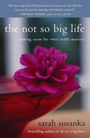 The Not So Big Life Making Room For What Really Matters Sarah Susanka Buch 2007