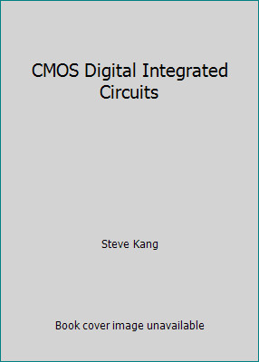 CMOS Digital Integrated Circuits by Steve Kang