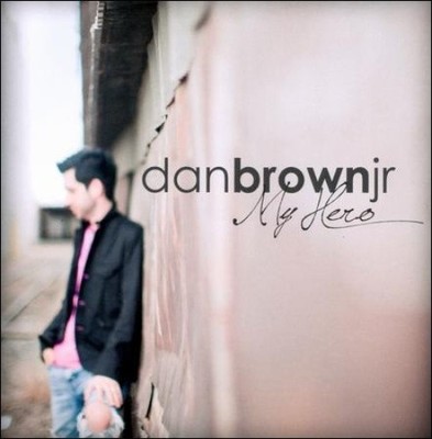 My Hero by Dan Brown Jr. [CD]
