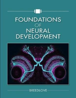 Foundations of Neural Development, S. Marc Breedlo